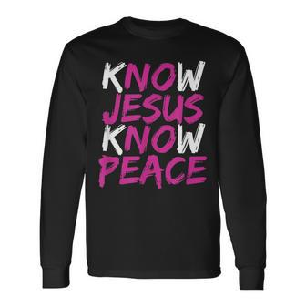 Christian Jesus Bible Verse Scripture Know Jesus Know Peace V3 Long Sleeve T-Shirt - Seseable