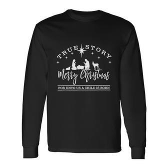 Christian Jesus True Story Nativity Merry Xmas Long Sleeve T-Shirt - Monsterry