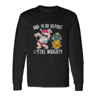 Christmas In July Mid Year Report Still Naughty Long Sleeve T-Shirt - Monsterry