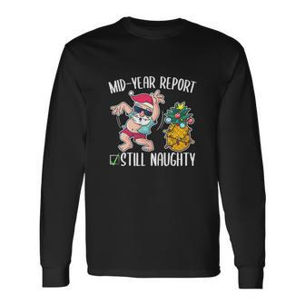 Christmas In July Mid Year Report Still Naughty Long Sleeve T-Shirt - Monsterry