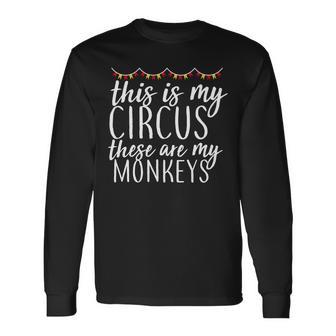 This Is My Circus These Are My Monkeys Tshirt Long Sleeve T-Shirt - Monsterry AU