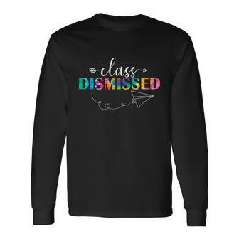Class Dismissed Teachers Student Happy Last Day Of School Long Sleeve T-Shirt - Monsterry CA
