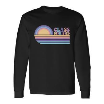 Class Dismissed Vintage Happy Last Day Of School Meaningful Long Sleeve T-Shirt - Monsterry UK