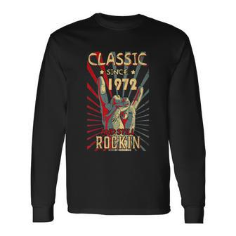 Classic Since 1972 50Th Still Rockin Birthday Rock Tshirt Long Sleeve T-Shirt - Monsterry