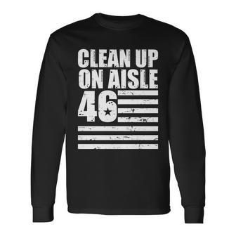 Clean Up On Aisle 46 Anti Biden Long Sleeve T-Shirt - Monsterry DE