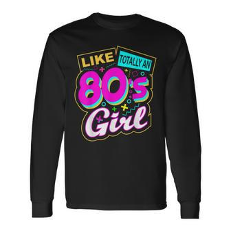 Cool 80S Girl Retro Fashion Throwback Culture Party Lover Long Sleeve T-Shirt - Seseable