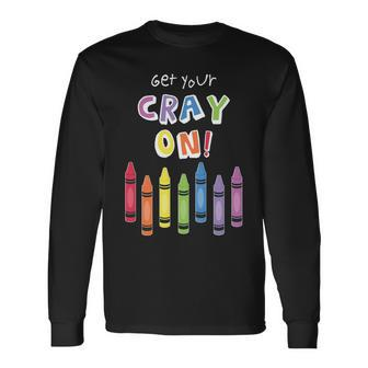 Get Your Cray On Crayon Tshirt Long Sleeve T-Shirt - Monsterry