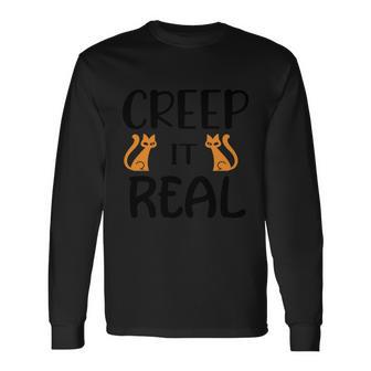 Creep It Real Cat Halloween Quote Long Sleeve T-Shirt - Monsterry