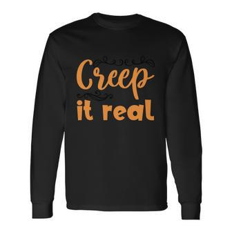 Creep It Real Halloween Quote Long Sleeve T-Shirt - Monsterry