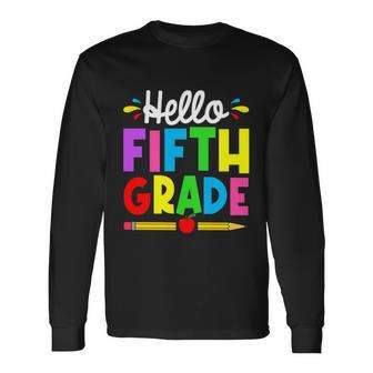 Cute Hello Fifth Grade Outfit Happy Last Day Of School Long Sleeve T-Shirt - Monsterry