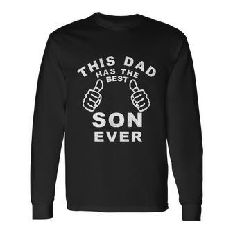 This Dad Has The Best Son Ever Fathers Day From Son Long Sleeve T-Shirt - Thegiftio UK