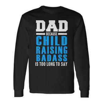 Dad Child Raising Badass Long Sleeve T-Shirt - Seseable