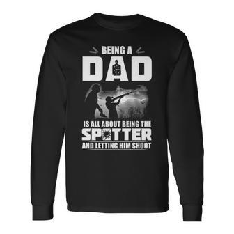 Being A Dad Letting Him Shoot Long Sleeve T-Shirt - Seseable