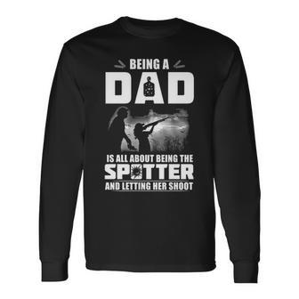 Being A Dad Letting Her Shoot Long Sleeve T-Shirt - Seseable