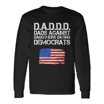 Daddd Dads Against Daughters Dating Democrats Long Sleeve T-Shirt - Monsterry DE