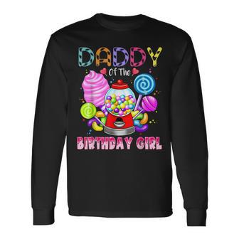 Daddy Of The Birthday Girl Candyland Candy Birthday Party Long Sleeve T-Shirt - Seseable