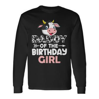 Daddy Of The Birthday Girl Cows Farm Cow Lover Dad Long Sleeve T-Shirt - Seseable