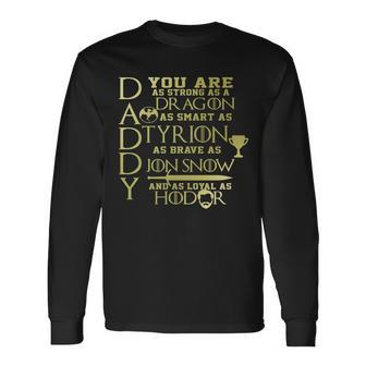 Daddy Strong As A Dragon Loyal As Hodor Tshirt Long Sleeve T-Shirt - Monsterry UK