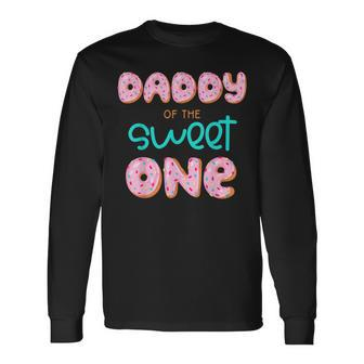 Daddy Of The Sweet One First Birthday Matching Donut Long Sleeve T-Shirt - Thegiftio UK