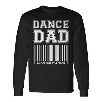 Dance Dad Distressed Scan For Payment Parents Adult V2 Long Sleeve T-Shirt - Seseable