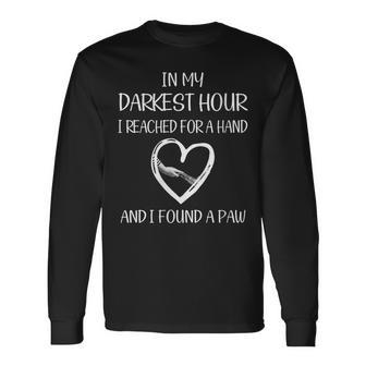 In My Darkest Hour I Reached For A Hand And Found A Paw Long Sleeve T-Shirt - Thegiftio UK