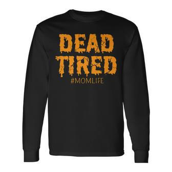 Dead Tired Mom Life Halloween Mother Halloween Party Men Women Long Sleeve T-Shirt T-shirt Graphic Print - Thegiftio UK