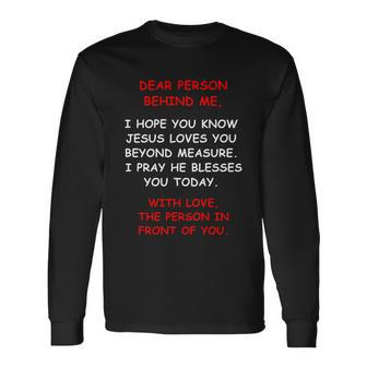 Dear Person Behind Me I Hope You Know Jesus Loves You Long Sleeve T-Shirt - Thegiftio UK