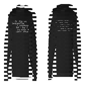 Dear Santa Claus I Did Not Know I Could Not Do That Long Sleeve T-Shirt - Thegiftio