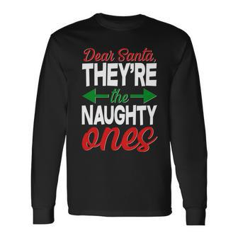 Dear Santa Theyre The Naughty Ones Tshirt Long Sleeve T-Shirt - Monsterry