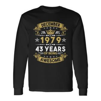December 1979 43 Years Of Being Awesome 43Rd Birthday Long Sleeve T-Shirt - Monsterry AU