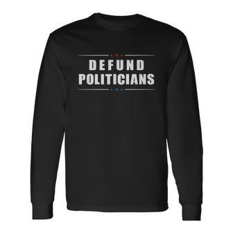 Defund Politicians V2 Long Sleeve T-Shirt - Monsterry DE