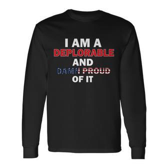 I Am Deplorable And Im Proud Tshirt Long Sleeve T-Shirt - Monsterry CA