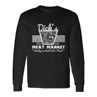 Dicks Meat Market Adult Humor Pun Tshirt Long Sleeve T-Shirt - Monsterry