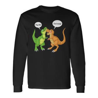 Dinosaur Trex Hug Me Im Trying Long Sleeve T-Shirt - Monsterry DE