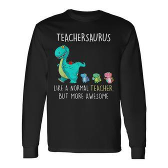 Dinosaurs Teachersaurus Like A Normal Teacher Long Sleeve T-Shirt - Thegiftio UK