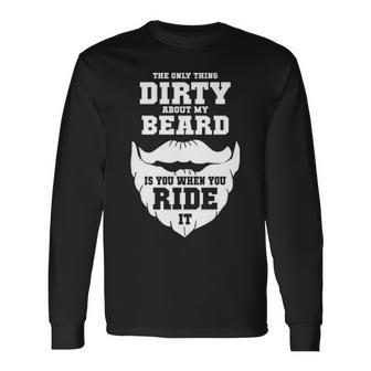 The Only Dirty Thing Long Sleeve T-Shirt - Seseable