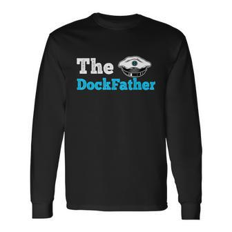 The Dockfather Boating Fishing Boat Dad Captain Long Sleeve T-Shirt - Monsterry DE