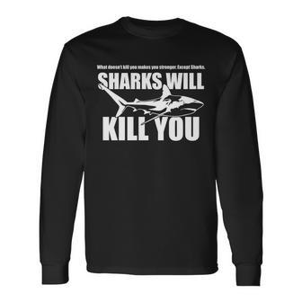 What Doesnt Kill You Makes You Stronger Except Sharks Tshirt Long Sleeve T-Shirt - Monsterry