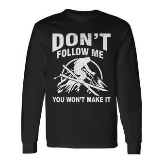 Dont Follow Me You Wont Make It Skiing Long Sleeve T-Shirt - Monsterry UK