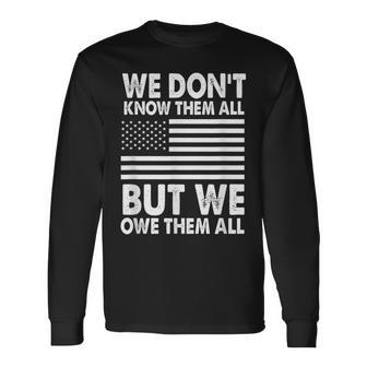 We Dont Know Them All But We Owe Them All 4Th Of July Back Long Sleeve T-Shirt - Seseable