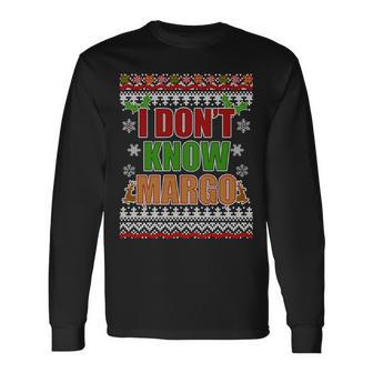 I Dont Know Margo Ugly Christmas Tshirt Long Sleeve T-Shirt - Monsterry CA