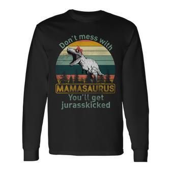 Dont Mess With Mamasaurus Jurrasskicked Long Sleeve T-Shirt - Monsterry