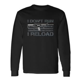 I Dont Run I Reload Gun Owner Pro Guns On Back Tshirt Long Sleeve T-Shirt - Monsterry DE