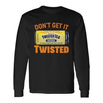 Dont Get It Twisted Tea Meme Long Sleeve T-Shirt - Monsterry