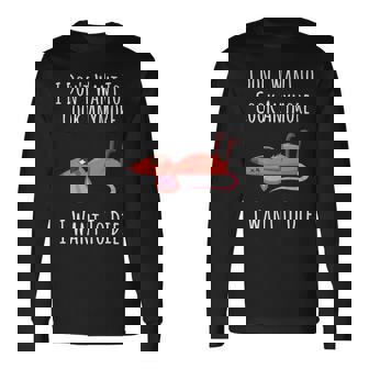 I Dont Want To Cook Anymore I Want To Die V2 Long Sleeve T-Shirt | Seseable CA