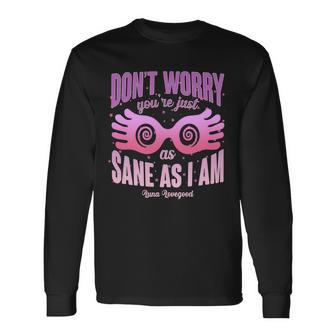 Dont Worry Youre Just As Sane As I Am Luna Lovegood Long Sleeve T-Shirt - Monsterry