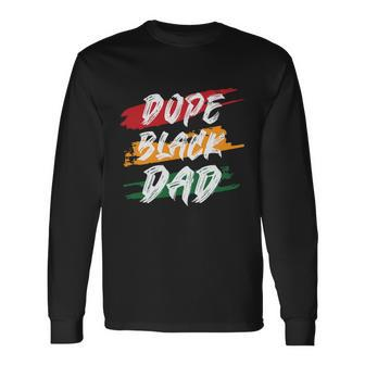 Dope Black Dad Fathers Day Juneteenth Long Sleeve T-Shirt - Monsterry DE