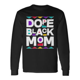 Dope Black Mom Long Sleeve T-Shirt - Monsterry UK