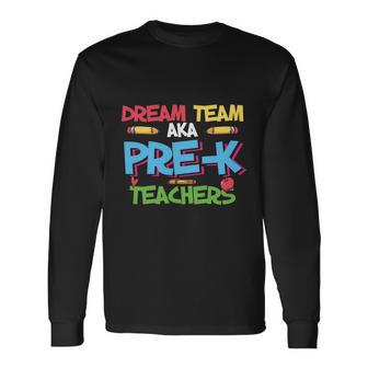 Dream Team Prek Back To School First Day Of School Long Sleeve T-Shirt - Monsterry