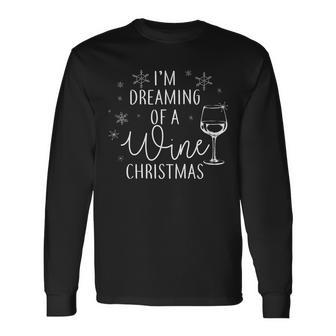 Im Dreaming Of A Wine Christmas Tshirt Long Sleeve T-Shirt - Monsterry